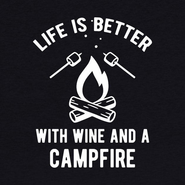 Life Is Better With Wine And A Campfire by Quotty